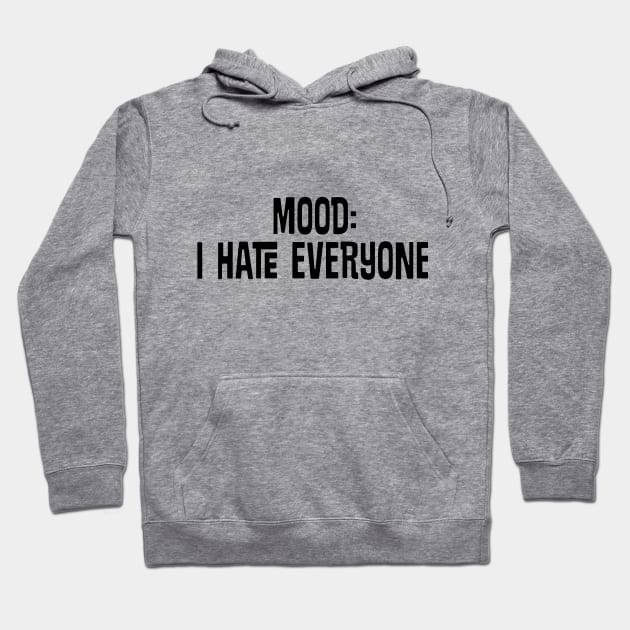 funny quote I HATE EVERYONE Hoodie by BalkanArtsy